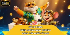 Nổ Hũ XIN88 – Thiên Đường Quay Thưởng Đẳng Cấp Quốc Tế 2026